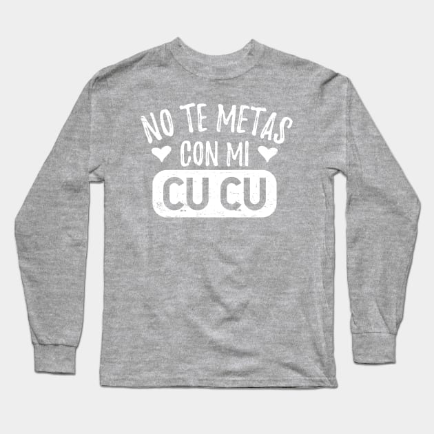 No te metas con mi cucu Long Sleeve T-Shirt by verde